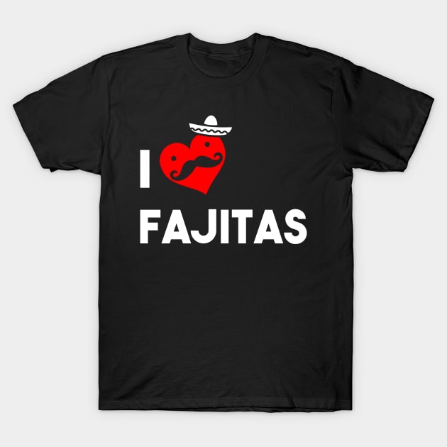 I Love Fajitas T-Shirt by atomicapparel